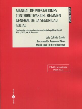 Manual de prestaciones contributivas del régimen general de la Seguridad Social. Contiene las reformas introducidas hasta la publicación del RDL 2/2023, de 16 de marzo