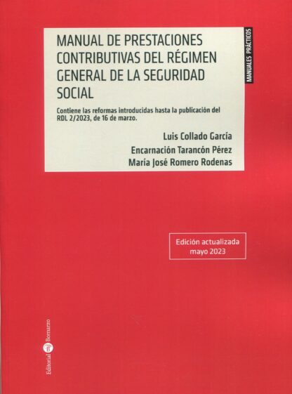 Manual de prestaciones contributivas del régimen general de la Seguridad Social. Contiene las reformas introducidas hasta la publicación del RDL 2/2023, de 16 de marzo