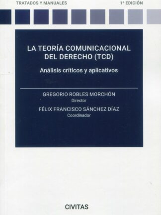Teoría comunicacional del derecho (TCD): Análisis críticos y aplicativos