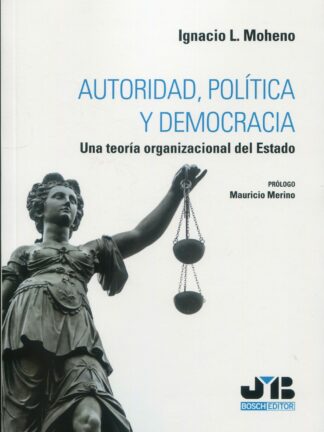 Autoridad, política y democracia. Una teoría organizacional del estado