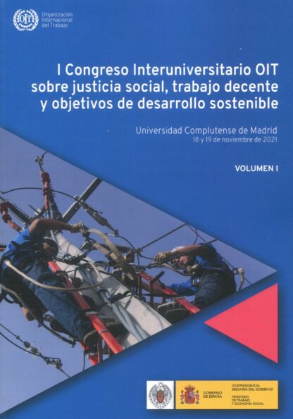 I Congreso interuniversitario OIT sobre justicia social, trabajo decente y objetivos de desarrollo sostenible 2 Volúmenes