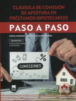 Cláusula de comisión de apertura en préstamos hipotecarios. Paso a paso. Cómo reclamar y conseguir su devolución