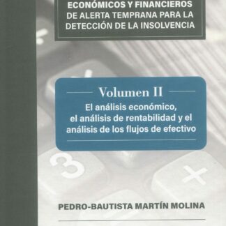 Instrumentos económicos y financieros de alerta temprana para la detección de la insolvencia. Volumen II. El análisis económico, el análisis de rentabilidad y el análisis de los flujos de efectivo