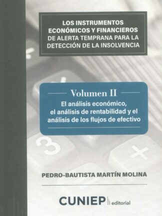 Instrumentos económicos y financieros de alerta temprana para la detección de la insolvencia. Volumen II. El análisis económico, el análisis de rentabilidad y el análisis de los flujos de efectivo