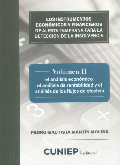 Instrumentos económicos y financieros de alerta temprana para la detección de la insolvencia. Volumen II. El análisis económico, el análisis de rentabilidad y el análisis de los flujos de efectivo