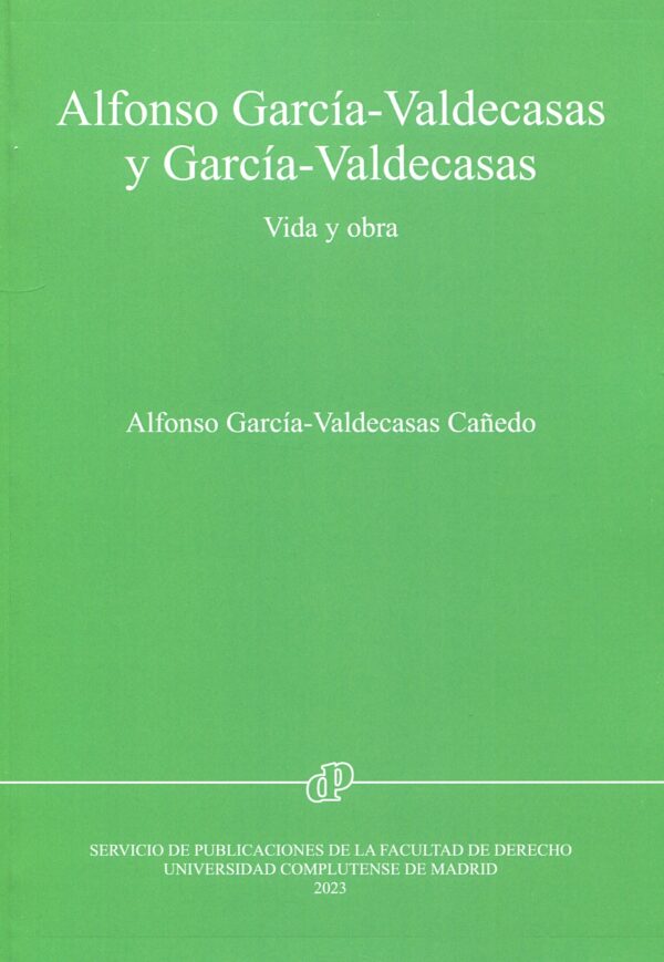 Alfonso García-Valdecasas y García-Valdecasas. Vida y obra 9788484812524