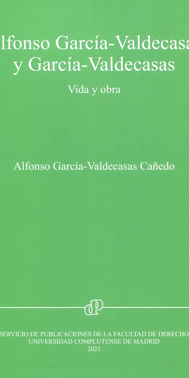 Alfonso García-Valdecasas y García-Valdecasas. Vida y obra 9788484812524