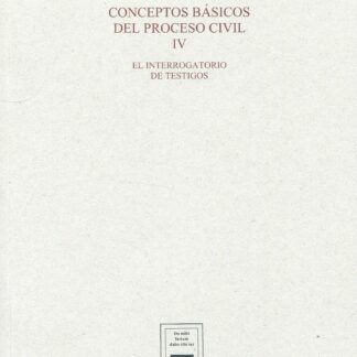 Conceptos básicos del proceso civil IV. (El interrogatorio de testigos)