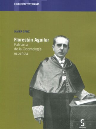 Florestán Aguilar. Patriarca de la odontología española