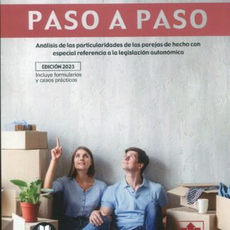 Parejas de hecho. Paso a paso. Análisis de las particularidades de las parejas de hecho con especial referencia a la legislación autonómica
