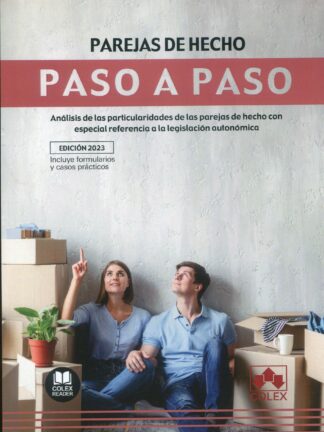 Parejas de hecho. Paso a paso. Análisis de las particularidades de las parejas de hecho con especial referencia a la legislación autonómica