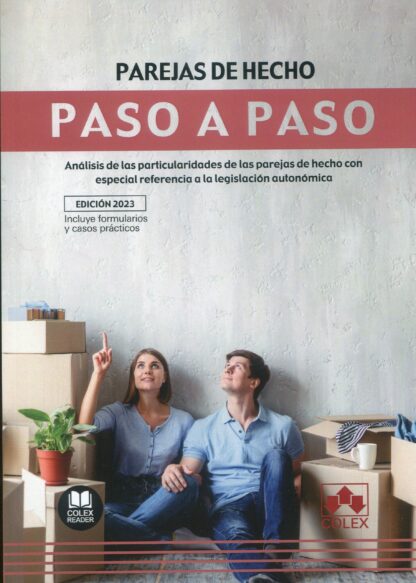Parejas de hecho. Paso a paso. Análisis de las particularidades de las parejas de hecho con especial referencia a la legislación autonómica