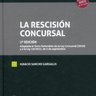La rescisión concursal. Adaptada al Texto Refundido de la Ley Concursal (2020) y a la Ley 16/2022, de 5 de septiembre