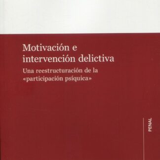 Motivación e intervención delictiva. Una reestructuración de la "participación psíquica"