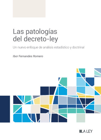 Las patologías del decreto-ley. Un nuevo enfoque de análisis estadístico y doctrinal