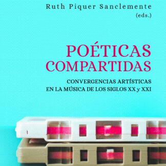 Poéticas compartidas. Convergencias artísticas en la música de los siglos XX y XXI