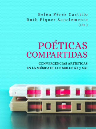 Poéticas compartidas. Convergencias artísticas en la música de los siglos XX y XXI