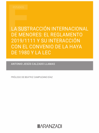 Sustracción internacional de menores. El reglamento 2019/1111 y su interacción con el Convenio de la Haya de 1980 y la LEC