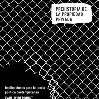 Prehistoria de la propiedad privada Implicaciones para la teoría política contemporánea