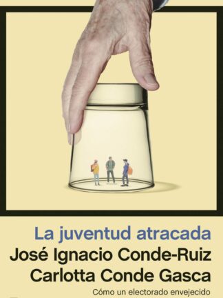 La juventud atracada Cómo un electorado envejecido cercena el futuro de los jóvenes