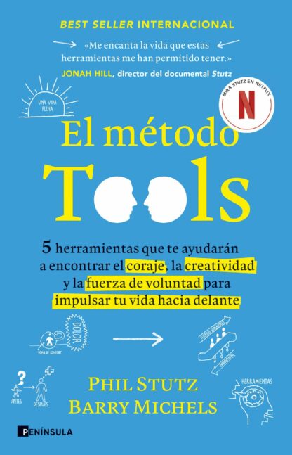 El método Tools Cinco herramientas que te ayudarán a encontrar el coraje, la creatividad y la fuerza  de voluntad para impulsar tu vida hacia delante