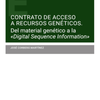 Contrato de acceso a recursos genéticos. Del material genético a la " digital sequence information"