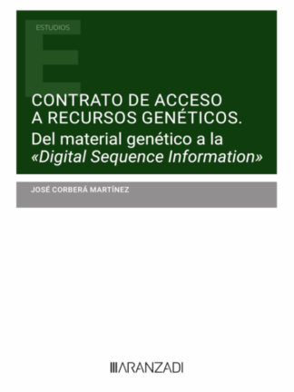 Contrato de acceso a recursos genéticos. Del material genético a la " digital sequence information"