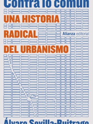 Contra lo común. Una historia radical del urbanismo