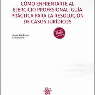 Cómo enfrentarte al ejercicio profesional: Guía práctica para la resolución de casos jurídicos