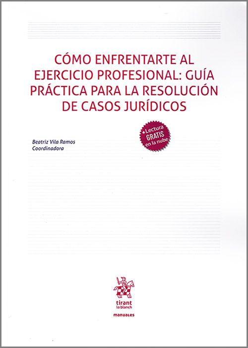 Cómo enfrentarte al ejercicio profesional: Guía práctica para la resolución de casos jurídicos 9788411695350