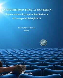 La diversidad tras la pantalla Representación de grupos minoritarios en el cine español del siglo XX I