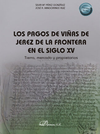 Los pagos de viñas de Jerez de la Frontera en el siglo XV Tierra, mercado y propietarios