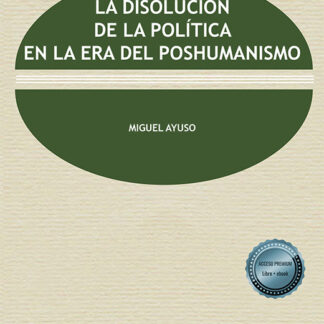 La disolución de la política en la era del poshumanismo
