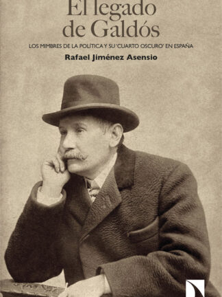El legado de Galdós. 'Los mimbres de la política y su 'cuarto oscuro' en España