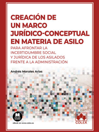 Creación de un marco jurídico-conceptual en materia de asilo para afrontar la incertidumbre social y jurídica de los asilados frente a la Administración