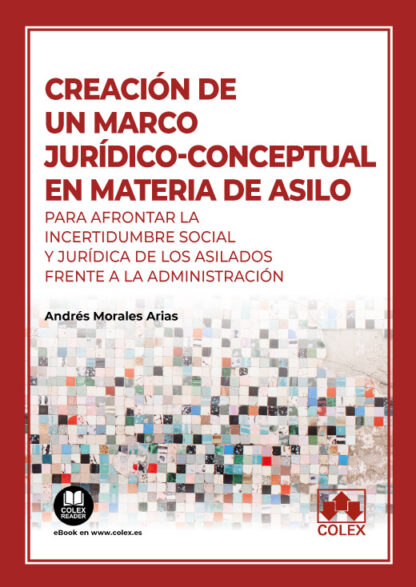 Creación de un marco jurídico-conceptual en materia de asilo para afrontar la incertidumbre social y jurídica de los asilados frente a la Administración