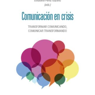 Comunicación en crisis. Transformar comunicando, comunicar transformando