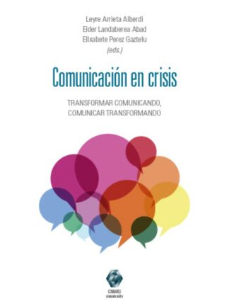 Comunicación en crisis. Transformar comunicando, comunicar transformando