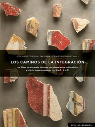 Caminos de la integración. Las élites locales en la Hispania meridional entre la República y el Alto Imperio Romano (ss.III a.C.-II d.C.)