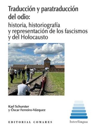 Traducción y paratraducción del odio: Historia, historiografía y representación de los fascismos y del Holocausto
