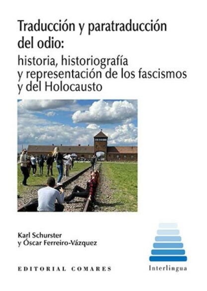 Traducción y paratraducción del odio: Historia, historiografía y representación de los fascismos y del Holocausto