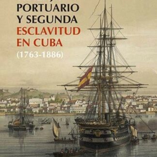 Trabajo portuario y segunda esclavitud en Cuba (1763-1886)