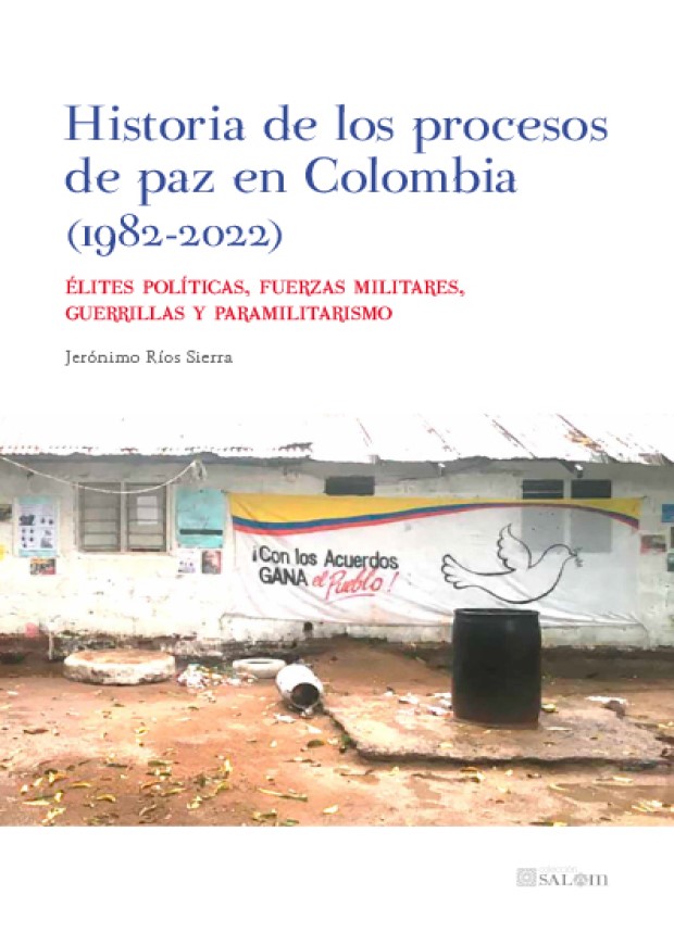 Historia de los procesos de paz en Colombia 9788413695716