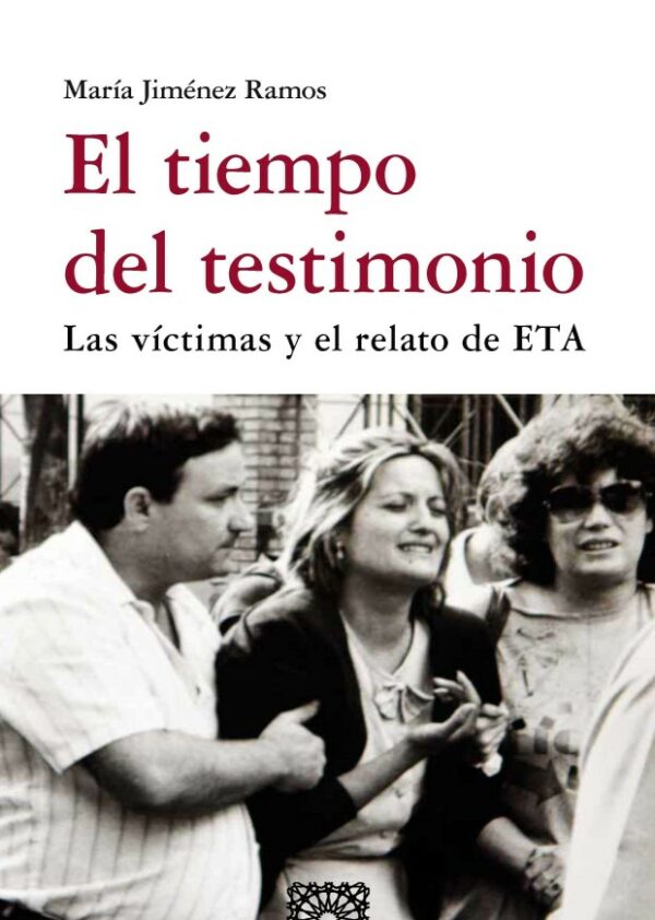 Tiempo del testimonio. Las víctimas y el relato de ETA 9788413695730