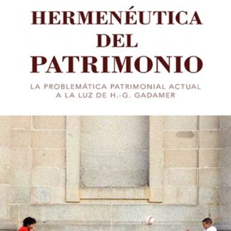 Hermenéutica del patrimonio. La problemática patrimonial actual a la luz de H.G.Gadamer