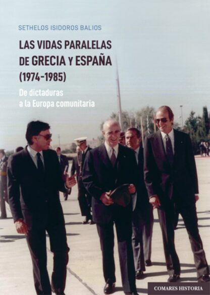 Vidas paralelas de Grecia y España (1974-1985) De dictaduras a la Europa comunitaria