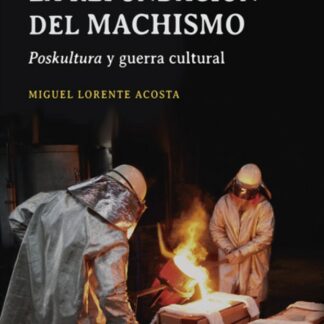 Refundación del machismo. Poskultura y guerra cultural