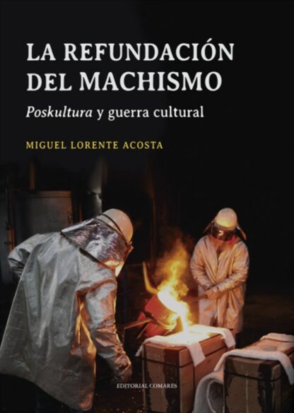 Refundación del machismo. Poskultura y guerra cultural