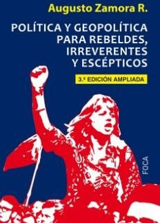 Política y geopolítica para rebeldes, irreverentes y escépticos