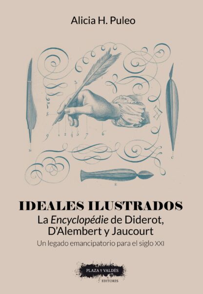 Ideales ilustrados La Encyclopédie de Diderot, D'Alembert y Jaucourt. Un legado emancipatorio para el siglo XXI